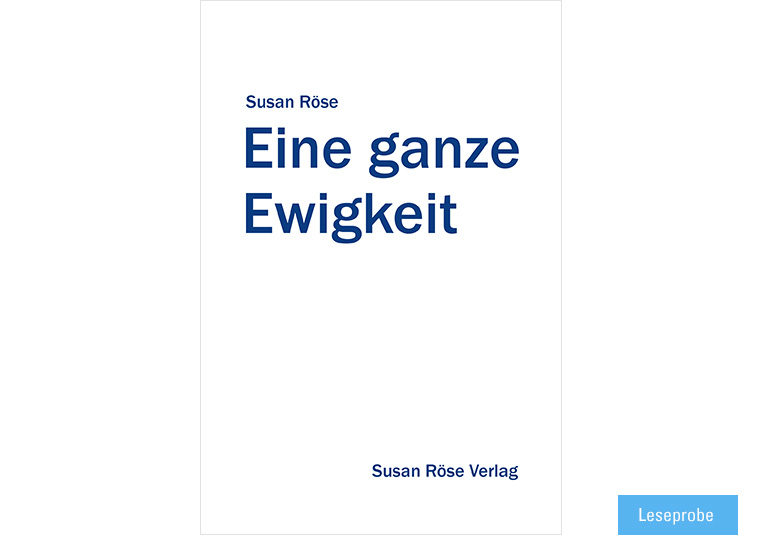 Eine ganze Ewigkeit Susan Röse Verlag
